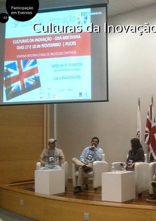 Culturas da Inovação
62
Participação
em Eventos
Culturas da Inovação
 