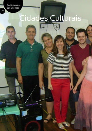Cidades Culturais
Participação
em Eventos
64
 