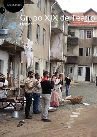 Grupo XIX de Teatro
Hygiene
Artes Cênicas
8
 
