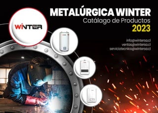 METALÚRGICAWINTER
info@wintersa.cl
ventas@wintersa.cl
serviciotecnico@wintersa.cl
Catálago de Productos
2023
 