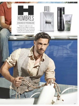 UNMUNDODEPERSONALIDAD
HOMBRES
Realza tu estilo con una
fragancia que refleje tu esencia
y compleméntalo con accesorios
y artículos de cuidado personal
creados especialmente para ti.
137
136-137 intro hombres_136-137 per C01 11/12/14 4:13 PM Page 2
 