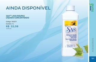 Ainda disponível
SA8tm lava roupas
líquido concentrado
Código: 103277
Contém: 1 L
R$ 52,08
10,95 pts.




                      Acessórios
                      101
 