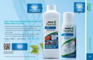 RENDE ATÉ
                                                        rende até
                                                                        700*
                                                      100          *    aplicações

                                                   lavagens para 6 kg     aroma
                                                   de carga de roupa    agradável




 SA8TM Pré-Lavagem Tira Manchas em
 Spray para Tecidos
 • Elimina de forma prática e fácil as manchas mais difíceis.
 • Contém uma única e poderosa combinação de
   ingredientes que remove a sujeira sem necessidade
   de esfregar.
 • Remove com eficiência manchas de gordura, tinta,
   óleo em quaisquer tipos de tecidos laváveis.




                                                                                     lavanderia
 Código: 110403 | Cont. 400 ml                  R$ 32,20
  6,27 pts.


                                   sem CLORO
                                   não deixa
                                    resíduos


Use o leitor de código QR de seu
smartphone e veja o vídeo de
demonstração deste produto



  *O rendimento pode variar de acordo com a quantidade de roupa.                     97
 