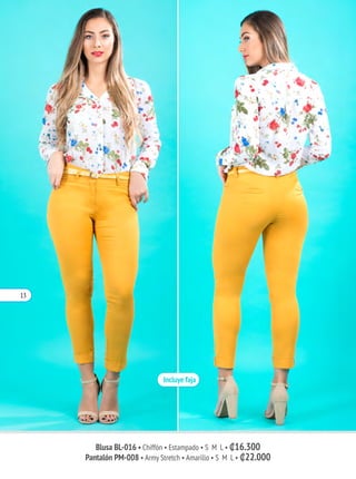 Blusa BL-016 • Chiffón • Estampado • S M L • ₡16.300
Pantalón PM-008 • Army Stretch • Amarillo • S M L • ₡22.000
13
 