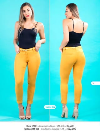 Blusa 17763 • Licra stretch • Negro • S/M -L/XL • ₡7.500
Pantalón PM-008 • Army Stretch • Amarillo • S M L • ₡22.000
14
 