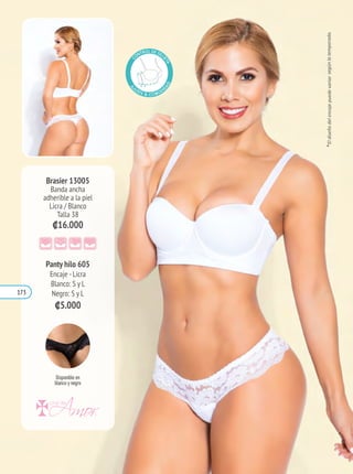 Brasier 13005
Banda ancha
adherible a la piel
Licra / Blanco
Talla 38
₡16.000
Panty hilo 605
Encaje -Licra
Blanco: S y L
Negro: S y L
₡5.000
Disponible en
blanco y negro
173
 