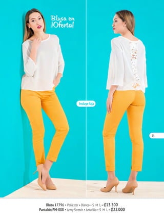 Blusa 17796 • Poliéster • Blanco • S M L • ₡13.500
Pantalón PM-008 • Army Stretch • Amarillo • S M L • ₡22.000
Blusa en
¡Oferta!
25
 