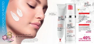 CUIDADOS DO ROSTO



SPF

Tratamento
concentrado para
corrigir as olheiras

15

Lifting e SPF 15

Para as olheiras



 Bioclinic Circulation
Eye Power Accelerator Day/Night
Creme de Olhos Dia/Noite
Estimulante de Circulação Bioclinic
Este creme de olhos concentrado reduz
as olheiras, ajudando a melhorar
a microcirculação e ilumina a pele,
deixando-a rejuvenescida. 15 ml.

€28,00

23381

€15,95

Para a pele ﬂácida

 Bioclinic Lifting Power Concentrate Day
Concentrado de Dia Lifting Bioclinic
Concentrado de Dia Lifting Bioclinic com
Retinol Puro. Contém SPF 15 para proteger
os mecanismos de defesa da pele. A sua ação
lifting atenua a pele ﬂácida. 30 ml.

€40,00

21353

Março

DIA DA
MULHER

O futuro da sua pele
É FANTÁSTICO!

Mesmo quando pensava que estava na hora de se render aos
efeitos do envelhecimento, eis senão quando a Oriﬂame surge
com as soluções de que necessita para transformar a sua pele
e fazer com que o seu dia e noite mudem a sua vida!

€22,95
•

40%

+ DE
DE DESCONTO
27

 