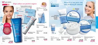 Para a pele oleosa

Premeie a sua pele com
uma hidratação diária!

Diga adeus aos pontos negros

15+

Para todos os
tipos de pele

2 passos: esfoliante e máscara
profundamente puriﬁcantes

Para todas
as idades

Tender Care
Creme Universal – Geleia Real
15 ml.



Hidratante
e protetor

€14,00

1276





Limpeza
profunda e com
uma ação
esfoliante
delicada





Para os

 Pure Skin Face Wash
Limpeza Facial Pure Skin
150 ml.

MELHORES
RESULTADOS

20164

Use a Máscara
Máscara Facial
Antipontos Negros
1–2 vezes por semana.
Aplique-a na pele limpa,
evite a zona
dos olhos.

 Pure Skin Blackhead
Clearing Mask Deep Action
Máscara Facial Antipontos
Negros de Ação Profunda
Pure Skin
50 ml.

24202
38

€10,00

€6,95

Disfarça e trata
borbulhas

 Pure Skin
1 Clarifying Scrub 2 Purifying Mask
Esfoliante e Máscara Puriﬁcante
em Saquetas Pure Skin
12 ml.

22418

€3,00
€1,95

 Pure Skin Face Toner
Tónico Pure Skin
150 ml.

20620



€11,00



€11,00

 Pure Skin Hide & Treat
Disfarça e Trata Pure Skin
15 ml.

20176

Nutritivo
e revitalizante

cuidados do rosto



€10,00
€6,95

 Essentials
Gentle 3-in-1 Cleanser
Limpeza 3 em 1 Essentials
150 ml.

23753

€10,00

 Essentials Daily Scrub Cleanser
Esfoliante Facial Essentials
100 ml.

23744

€10,00

€6,95

 Essentials Moisturising Day Cream
Creme de Dia Hidratante
Essentials
75 ml.

 Essentials Nourishing Night Cream
Creme de Noite Nutritivo
Essentials
75 ml.

23747

23745

€12,00

€7,95

€12,00

€7,95

39

 