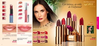 3 EFEITOS – UM SÓ PASSO
Contorno, cor e volume num só batom

Triple Core 3D Lipstick
Batons Triple Core 3D
4 g.

€14,00

€9,95
56

07

8

maquilhagem

fecho click

Pi

nk

D

ra

m

a

Abra

VOLUME

25

O 1º batom
da Oriﬂame com

Pressione

25081 Daring Brown

A Demi está a usar: Batons More by Demi
25074 Hollywood Red .

25076 Coral Red

22636 Soft Pink

26579 Berry Pink

25074 Hollywood Red

22635 Trendy Berry

26578 Fuchsia Candy

25077 Princess Pink

25079 Cherry Delight

26575 Nude Peach

22634 Red Ovation

22633 Soft Coral

22633 Soft Coral

26576 Coral Pink

26577 Red Coral

Cor intensa, ao estilo
de Hollywood!

22632 Nude Bronze

26575 Nude Peach

Demi Moore apresenta:

BRILHO

Brilho 3D para uma luminosidade
espantosa

Oriﬂame Beauty Powershine Lip Gloss
Brilhos de Lábios Power Shine
Oriﬂame Beauty
5 ml.

25074 Hollywood Red

25076 Coral Red

25077 Princess Pink

25078 Pink Drama

25079 Cherry Delight

More by Demi Lipstick
Batons More by Demi
4 g.

€16,00

€10,95

25081 Daring Brown

€13,00

€8,95

57

 