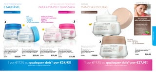 UM BALÃO DE OXIGÉNIO

E SAUDÁVEL
pele normal/mista

PARA UMA PELE SUAVIZADA

Para todas as
idades

Para todas
as idades

pele seca e sensível

PELE
SAUDÁVEL

89%

CONCORDAM1)

ADEUS,

MANCHAS ESCURAS
Para todas
as idades

Para todos os tipos de pele

SENSAÇÃO DE PELE
HIDRATADA E SUAVIZADA

Tez irregular?
NÃO HÁ PROBLEMA!

90%

CONCORDAM2)
SPF

20

Os Cremes Even Out contêm
Tecnologia Lingon 50:50™
para netralizar os efeitos dos
danos ambientais, e ainda
Rumex active para inibir
a produção de melanina que
é responsável pela
descoloração
da pele.










LINGON 50:50™

TEZ MAIS
CLARA

77%

cuidados do rosto

PELE REFRESCADA

CONCORDAM3)

1)Testado com o creme de dia (25196) em 122 mulheres (durante 2 semanas)
com pele normal/mista

2)Testado com o creme de dia (25194) em 111 mulheres com
uma pele seca e sensível, após 1 semana

3)Testado com o creme de dia (25206) em
109 mulheres durante 4 semanas

 Optimals Oxygen Boost Night
Cream Normal/Combination Skin
Creme de Noite Optimals
Oxygen Boost para Pele
Normal/Mista
50 ml.

 Optimals Oxygen Boost
Day Cream Normal/Combination Skin
Creme de Dia Optimals Oxygen
Boost para Pele Normal/Mista
50 ml.

 Optimals Oxygen Boost
Day Cream Dry/Sensitive Skin
Creme de Dia Optimals Oxygen
Boost para Pele Seca/Sensível
50 ml.

 Optimals Even Out
Day Cream SPF 20
Creme de Dia com SPF20
Optimals Even Out
50 ml.

25196

25194




25197

€25,00

€25,00

€25,00

 Optimals Oxygen Boost
Night Cream Dry/Sensitive Skin
Creme de Noite Optimals
Oxygen Boost para Pele Seca/
Sensível
50 ml.

25195

€25,00

25206

 Optimals Even Out Night Cream
Creme de Noite Optimals
Even Out
50 ml.

25207

€28,00

€28,00

1 por €17,95 ou quaisquer dois4) por €24,95!
4) Deverá indicar os 2 códigos que pretende adquirir

26

1 por €19,95 ou quaisquer dois5) por €27,95!
5) Deverá indicar os 2 códigos que pretende adquirir

27

 