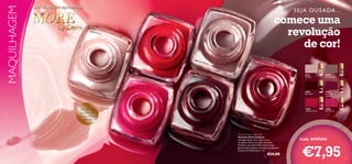 MAQUILHAGEM

Demi Moore apresenta:

S E J A O U S A DA . . .

2508

8 Ho

2508

2 Tea

comece uma
revolução
de cor!

llywo
o

d Red

Rose

2508

3 Da

2508

ring B

rown

2508

6 For

bidde

n Bur

gund

y

25082
Tea Rose

25089

25086
Forbidden
Burgundy

25088
Hollywood Red

k Red

25083
Daring Brown

25084
Black Red

4 Blac

25089
Pink Drama

Pink Dra

ma

Cor de longa
duração, que
nunca a deixará
ﬁcar mal

More by Demi Nail Polish
Vernizes More by Demi
Consiga unhas com cores ricas e
arrojadas. Estes vernizes, de edição
limitada, com alto brilho e em 6 tons
glamorosos captam o encanto do glamour
icónico de Hollywood. 7 ml.

€14,00

Cada APENAS

€7,95

35

 