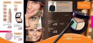 Flexível e hidratante, com
um acabamento natural

26593
Porcelain

COBERTURA À

Para um acabamento
mate e suave

SUA MEDIDA!
Este fabuloso corretor 3 em 1 é IDEAL para
mulheres atarefadas. Este corretor irá popuarlhe imenso tempo em frente ao espelho e
ajudar a alcançar o look perfeito que merece!

12807
Light/Medium

26594
Ivory

SEGREDOS DE
MAQUILHAGEM

1

Jonas Wramell,
Diretor Artístico de Beleza Oriﬂame

Ve

Neutralirde:
vermelh za a
idão
Come
corretor vce por aplicar o
erde nas
zona
vermelha s
s.

12808
Medium/Dark

26595
Rose Beige

Corretor 3 em 1

26597
Honey Beige

Perfect Fusion Foundation
Base de Cor Perfect Fusion
30 ml.

€16,00

€9,95

2

Amarelo:

s
Disfarça as olheira
ida cobre as
De segu
zonas azuladas/
mo
acinzentadas tais co as.
as olheir

Oriﬂame Beauty
Matte Control Pressed Powder
Pó Compacto Mate
Control Oriﬂame Beauty
8 g.

€13,00

€8,95

24144

Para uma aplicação perfeita
e uniforme da base
Pink Foundation Sponges
Esponjas para Base Pink
Material: Espuma PU.
Dimensões: 6,5 x 4,5 cm.

27059

€3,00

€1,95

Bege:

3

Corretor multiuso
Termine aplicando o
corretor multiuso na
s
borbulhas e manchas
.

€6,00

€2,95

Ideal para áreas
pequenas, cobertura
precisa

3




 Oriﬂame Beauty Conceal Kit
Kit para Correção
Oriﬂame Beauty
3 x 1 g.

15033

NOVO!

EDIÇÃO LIMITADA

40

 Professional
Concealer/Lip Brush
Pincel para Batom/Corretor
Professional
Comprimento: 17 cm.

maquilhagem

26596
Natural Beige

12

€11,00

€5,95

PROMOÇÕES INCRÍVEIS!
ATÉ

50% DESCONTO
41

 