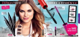 DESTACA-TE!

ESTILO ÚNICO

LIDERA A TENDÊNCIA!

NOVO

COMPRIMENTO


CURVATURA
DEFINIÇÃO
COMPRIMENTO

EM O SA
FÓ RM UL A CR

DEFINIÇÃO

DELINEIA
ESBATE
ADORA

very me
ESCOVA XL
PARA PESTANAS
ULTRAVOLUMOSAS

42
30

7M

ig
idn

B
ht

lue

28
304

Simp



30429 Steel Grey

ly Bla

ck

CURVATURA


 Very Me Soft Kajal
Kajal Soft Very Me
Realçar os teus olhos nunca foi
tão fácil! O kajal suave e cremoso,
com a protetora Vitamina E, adere
como seda. Opta por um look
dramático ou esbate o traço, para um
efeito suave e esfumado. Perfeito para
delinear a pálpebra superior e inferior. 2 g.

€10,00

52

€6,95

30427 Midnigh

t Blue

30428 Simply

 Very Me Fat Lash Mascara
Máscara de Pestanas Volume
Very Me
O teu olhar vai despertar
paixões. Uma Escova de Alta
Deﬁnição e uma Fórmula Suave
para dar às pestanas o máximo de
volume. 8 ml.

Black

20533
30429 Steel Gr
ey

A modelo está a usar: Kajal Soft 30428 Simply
Black / Máscara de Pestanas Extendalash 26024.

€8,00

€3,95

 Very Me Extendalash Mascara
Máscara de Pestanas
Extendalash Very Me
Consegue um comprimento,
curvatura e deﬁnição incríveis!
Esta máscara de pestanas, com
uma escovas inovadora, oferecete pestanas arrebatadoras! 8 ml.
26024

50%

+ DE
DESCONTO

€8,00

€3,95

53

 