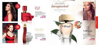 ●

UMA NOITE

inesquecível

pó de urucum,
arando
vermelho,
jasmim
vermelho

Faça uma entrada triunfal!
My Red Eau de Parfum
Eau de Parfum My Red
Sensual, deslumbrante e hipnotizante,
a Eau de Toilette My Red delicia com
o magnetismo fascinante do elusivo
jasmim vermelho. 50 ml.

€40,00

m
jas

fragrâncias

€26,95

tora
nja

25403

●

im

framboesa,
gardénia,
âmbar

sândalo

Divine Sensual Eau de Parfum
Eau de Parfum Divine Sensual
Prepare-se para seduzir com as
apaixonantes notas ﬂorais e orientais
da Eau de Parfum Divine Sensual.
50 ml.

11430

64

VIP Night Eau de Parfum
Eau de Parfum VIP Night
Inspirada por elementos que criam uma
aura de glamour e soﬁsticação, VIP Night
encanta com o aroma único do champanhe
Luxor. 50 ml.

26761

€29,00

€22,95

€29,00

€19,95

65

 