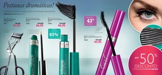 Pestanas dramáticas!
CONSIGA EFEITOS FABULOSOS EM APENAS SEGUNDOS
 Eyelash Curler
Revirador de Pestanas
Oriﬂame Beauty
11 x 4 cm.

 Hyper Stretch Lash Serum
Sérum para Pestanas Hyper
Stretch
3, 5 ml.

 Hyper Stretch Mascara
Máscara de Pestanas Hyper
Stretch
8 ml.

9315

26532

24306

€6,00

€3,95

€10,00

€6,95

Estimula as pestanas a
crescerem mais, com
mais volume e força!

Curvatura
perfeita

€14,00

€6,95



43°

de curvatura1)

Curvatura da
raiz até às
pontas1)

Pestanas
instantaneamente mais
compridas até

65%

1) Clinicamente testado

1)

1) Testado clinicamente


Oferece até



 Master Curl Mascara
Máscara de Pestanas Master Curl
8 ml.

26662

€12,00




€5,95

ATÉ

50

%

DESCONTO
110

111

 