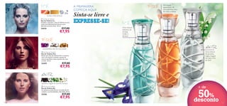 Um toque
apaixonado de
amor-perfeito, óleo
de cravo e âmbar

A PRIMAVERA
COMEÇA AQUI!
toranja, melão, almíscar
 Ice Eau de Toilette
Eau de Toilette Ice
Ousada e cativante, a Eau de Toilette Ice une
notas maravilhosamente frescas e uma
delicada harmonia ﬂoral. 30 ml.

22434

€17,00

€7,95

Sinta-se livre e

EXPRESSE-SE!
Uma mistura
sedutora de
toranja,
melão e
almíscar







amor-perfeito, óleo de cravo, âmbar
 Fire Eau de Toilette
Eau de Toilette Fire
Deixe que a Eau de Toilette Fire a consuma
com a sua mistura oriental e quente de
amores-perfeitos, óleos sensuais de cravo
e âmbar. 30 ml.

22435

€17,00

€7,95

groselha, muguet de maio, ﬂor de tiaré
 Air Eau de Toilette
Eau de Toilette Air
As sedutoras notas ﬂorais e frutadas de Air
revelam a sua feminilidade e liberdade. 30 ml.

22436

14

Uma mistura
de groselha
negra, muguet
de maio e ﬂor
de tiaré

€17,00

€7,95

+ de

50%
desconto

15

 