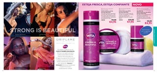 NOVO

ESTEJA FRESCA, ESTEJA CONFIANTE
 WTA Strong is Beautiful
Shower Cream
Creme de Duche WTA
Strong is Beautiful
Um creme de duche refrescante
que limpa delicadamente e cuida
da sua pele, além de lhe oferecer
um aroma delicado e refrescante.
pH equilibrado. 200 ml.

30545



 WTA Strong is Beautiful
Body Cream
Creme de Corpo WTA
Strong is Beautiful
Mime-se com o aroma fresco da
hortelã e da magnólia, ao mesmo
tempo que oferece uma
hidratação adequada à sua pele.
200 ml.

30544

€8,00

€4,95

€10,00

€7,95

 WTA Strong is Beautiful
Anti-perspirant 24h Deodorant
Deo Roll-On
Antitranspirante 24h WTA
Strong is Beautiful
Este deo roll-on magniﬁcamente
perfumado combina uma
sensação de frescura com uma
proteção desodorizante de 24h.
50 ml.

30543

€8,00

€4,95

Daniela Hantuchova

Caroline Wozniacki

Desenvolvidos
com as jogadoras
do WTA

Anastasia Pavlyuchenkova


Dominika Cibulkova
100

Petra Kvitova

cuidados do corpo e capilares



Na Oriﬂame, acreditamos que ser
FORTE É TAMBÉM SER BONITA.
Por isso, é com orgulho que temos
mulheres extraordinárias do WTA
(Women’s Tennis Association, em
Português: Associação de Ténis Feminino)
a trabalhar connosco, para desenvolver
produtos essenciais para o dia a dia, e
assim oferecer-lhe a frescura e
hidratação diária de que necessita para
se manter forte, bonita e
maravilhosamente conﬁante!
101

 