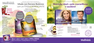 



121120
 Relaxante 25032
 Revitalizante 24695
RECEITA ENERGIZANTE:
• Chá Preto • Ginseng • Guaraná
• Noz-moscada • Cravinho
• Aroma de Laranja
Revitalizante
WellnessPack
WellnessPack
A dose diária recomendada de Ómega 3,
Complexo Sueco de Beleza Plus,
Multivitamínico e Mineral, especialmente
concebidos para promover a sua saúde,
resistência e beleza. Disponível em 2 variantes:
um que se adapta aos homens e outro às
mulheres. Contém 21 saquetas.
€28,95
 WellnessPack woman 22791
 WellnessPack man 22793
Os seus nutrientes diários
numa prática saqueta:
2 x Ómega 3
1 x Complexo Sueco de
Beleza Plus (astaxantina +
extrato de mirtilo)
1 x Multivitamínico e
Mineral
WELLNESS PACK. NUTRIENTES DIÁRIOS NUMA SAQUETA.
DESENVOLVIDOS, TESTADOS E PRODUZIDOS
NA SUÉCIA
INFUSÕES COM EXTR ATOS BOTÂNICOS.
TR ADIÇÃO BOTÂNICA PAR A A VIDA MODERNA .
Preparação
Juntar ½ colher de chá de Infusão
Revitalizante em água a ferver,
e deixar arrefecer durante 15
minutos.Adicionar as framboesas
e os morangos,Mexer,e colocar
no frigoríﬁco durante 1 hora.
Adicionar o sumo de romã.
Servir num copo alto com gelo.
Ingredientes
100 ml Infusão Revitalizante
com Extratos Botânicos
(já preparada)
100 g framboesas
100 g morangos
200 ml sumo de romã
Cubos de gelo
RECEITA CALMANTE:
• Chá de Rooibos • Camomila
• Canela • Gengibre
• Cardamomo • Cravinho
Relaxante
PREÇO POR DIA €1,35 aprox.
Explosão
de Frutos
Vermelhos
Receita:
Nutrição ideal – pele maravilhosa
e saudável
Apenas dois dos
muitos benefícios
doWellnessPack:
PELE • Mais hidratação
e elasticidade • Menos
danos UV e rugas
Infusão com Extratos Botânicos
com umTOQUE REFRESCANTE
Desfute dos mesmos efeitos
relaxantes ou revitalizantes de antes
– mas numa deliciosa bebida gelada.
Peça ao seuAssessor o CatálogoWellness com 24 páginas
Quer saber mais sobre aWELLNESS?
Botanical Infusion
Infusão com Extratos
Botânicos
Uma bebida instantânea quente,
deliciosa, saudável e 100% natural,
com uma fusão de extratos de
plantas, especiarias e ﬁbra
prebiótica. Disponível em dois
sabores, com dois efeitos
diferentes. 120 g.
€24,95
SINTA-SE BEM. ESTEJA NO SEU MELHOR.
A REALIZAR SONHOS
5-13
20/03 – 24/09
2014
5
anos
 