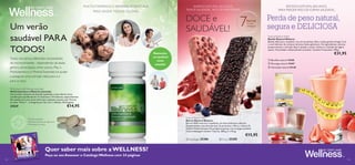 


 
!
122 123
MULTIVITAMÍNICO E MINERAL ESSENTIALS.
MAIS SAÚDE TODOS OS DIAS.
Multivitamins & Minerals essentials
Multivitamínico e Mineral essentials
Um produto unissexo de elevada qualidade, e que oferece uma
combinação equilibrada de 12 vitaminas e 10 minerais, especialmente
formulado para uma toma diária para qualquer pessoa com 14 anos
ou mais. Tome 1 – 2 drageias por dia com a refeição. 60 drageias.
27039 €14,95
• Elevada qualidade
• Produzido na Suécia
• Elevados padrões de segurança
Mantenha-
-se saudável
nesta
estação!
BATIDOS NATURAL BALANCE.
PARA PERDER PESO DE FORMA SAUDÁVEL.
 Morango natural 15447
 Baunilha natural 15448
 Chocolate natural 22138
Natural Balance Bars
Barras Natural Balance
Barras 100% naturais e saudáveis, em dois deliciosos sabores.
Desenvolvidas com elevado teor de proteínas e ﬁbras, e baixo IG
(Índice Glicémico) para lhe proporcionarem uma energia saudável.
Cada embalagem contém 7 barras. 280 g (7 x 40 g).
€15,95
DOCE e
SAUDÁVEL!Um verão
saudável PARA
TODOS!
Quer saber mais sobre aWELLNESS?
BARRAS NATURAL BALANCE.
SNACK SAUDÁVEL, RICO EM PROTEÍNAS.
Peça ao seuAssessor o CatálogoWellness com 24 páginas
7
Todos nós temos diferentes necessidades
de micronutrientes - dependendo da idade,
género, alimentação, entre outros. Mas o
Multivitamínico e Mineral Essentials irá ajudar
a assegurar uma nutrição ideal para si e
para os seus.
Perda de peso natural,
segura e DELICIOSA
barras
em cada
embalagem!
Natural Balance Shake
Batido Natural Balance
Batido delicioso e saudável, rico em proteínas, ﬁbra, ácidos gordos ómega 3 e 6
e com hidratos de carbono de baixo índice glicémico. Os ingredientes naturais
proporcionam a nutrição ideal e ajudam a saciar a fome e a vontade de ingerir
açúcar. Formulado e desenvolvido na Suécia. Contém 21 porções. 378 g.
€31,95
 Choco 25385 Superbagas 25386
SINTA-SE BEM. ESTEJA NO SEU MELHOR.
A REALIZAR SONHOS
5-13
20/03 – 24/09
2014
5
anos
 