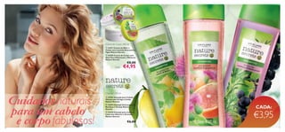 




1716
Champô 250 ml
 23411 Creme de Mãos e
Corpo com Lavanda Relaxante e
Figos Nature Secrets
 24205 Creme de Corpo com
Aloé Vera Hidratante e Melancia
Nature Secrets
€8,00
€4,95
Creme de Corpo 200 ml
Cada:
CADA:
Cuidadosnaturais
para um cabelo
e corpofabulosos!
 22701 Champô para Cabelo
Oleoso com Urtiga e Limão
Nature Secrets
 22694 Champô Anticaspa com
Bardana e Toranja Nature
Secrets
 23278 Champô para Cabelos
Lisos com Alecrim e Groselha
Nature Secrets
€6,00
€3,95
 