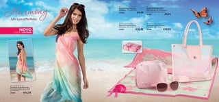 



2524
Um Local Perfeito
NOVO
EDIÇÃO LIMITADA
Harmony Beach Dress
Vestido de Praia Harmony
Dimensões: Adapta-se à maioria
dos tamanhos.
27594 €15,95
 Harmony Beach Pouch
Bolsa de Praia Harmony
Dimensões: 17 x 16,5 x 5 cm.
27592 €9,95
 Harmony Beach Bag
Mala de Praia Harmony
Dimensões: 37,5 x 31,5 x 15,5 cm.
27591 €28,95
 Harmony Beach Sunglasses
Óculos de Sol Harmony
100% proteção UV. CE aprovado.
Dimensões: 14 x 14,5 x 5,5 cm.
27597 €9,95
 Harmony Beach Mat
Esteira de Praia Harmony
Dimensões: 180 x 60 cm.
27590 €19,95
 