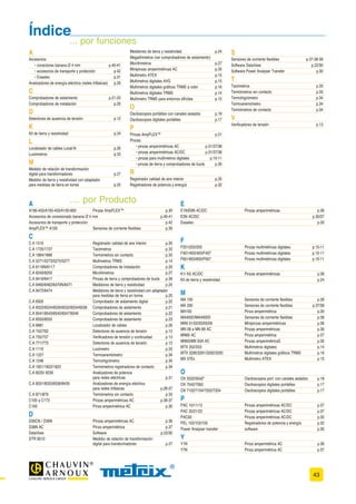 ¿Por qué medir los bucles?
‡ Para medir el valor de la resisten-
cia de tierra por exceso sin utilizar
piquetas
‡ Para calcular la corriente de cor-
tocircuito y así asegurar el tarado
correcto de los dispositivos de
seguridad
‡ Para testear la tensión de defecto
(con una piqueta conectada)
7,(55$ ,((1  