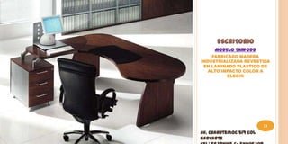 ESCRITORIO
     MODELO TAIWODD
    FABRICADO MADERA
INDUSTRIALIZADA REVESTIDA
 EN LAMINADO PLASTICO DE
   ALTO IMPACTO COLOR A
          ELEGIR




                         21
Av. Cuahutemoc 519 Col
Narvarte
 