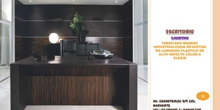 ESCRITORIO
         EJECUTIVO
    FABRICADO MADERA
INDUSTRIALIZADA REVESTIDA
 EN LAMINADO PLASTICO DE
   ALTO IMPACTO COLOR A
          ELEGIR




                         22
Av. Cuahutemoc 519 Col
Narvarte
 