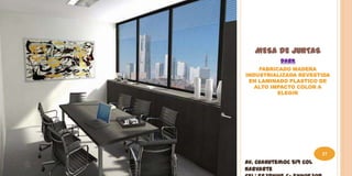 MESA DE JUNTAS
           DARK
    FABRICADO MADERA
INDUSTRIALIZADA REVESTIDA
 EN LAMINADO PLASTICO DE
   ALTO IMPACTO COLOR A
          ELEGIR




                         37
Av. Cuahutemoc 519 Col
Narvarte
 