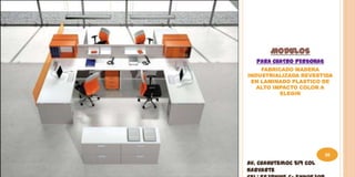 MODULOS
   PARA CUATRO PERSONAS
    FABRICADO MADERA
INDUSTRIALIZADA REVESTIDA
 EN LAMINADO PLASTICO DE
   ALTO IMPACTO COLOR A
          ELEGIR




                          50
Av. Cuahutemoc 519 Col
Narvarte
 