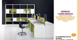 MODULOS
   Y LIBRERO MINIMALISTA
    FABRICADO MADERA
INDUSTRIALIZADA REVESTIDA
 EN LAMINADO PLASTICO DE
   ALTO IMPACTO COLOR A
          ELEGIR




                           51
Av. Cuahutemoc 519 Col
Narvarte
 