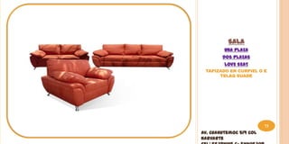 SALA
         UNA PLAZA
        DOS PLAZAS
         LOVE SEAT
 TAPIZADO EN CURPIEL O E
      TELAQ SUADE




                         73
Av. Cuahutemoc 519 Col
Narvarte
 
