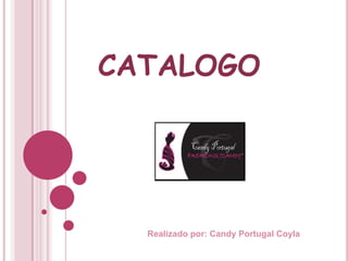 CATALOGO




  Realizado por: Candy Portugal Coyla
 