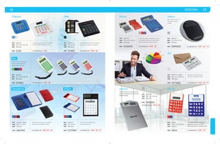 32 OFICINA 33 
Zideco 
Mouse pad circular con 
calculadora. Batería 
incluida. 
PL 
mat plástico 
med 21 x 21 x 0.7 cm 
emp 50 pzas. 
MOD CMP3553 se imprime en: TMP . SE. F C . 
mat plástico / papel 
med 8.5 x 5.4 x 0.4 cm 
emp 400 pzas. 
Silicón 
Cápsula 
AZ BL 
mat plástico 
med 16.5 x 15.3 x 2 cm 
emp 40 pzas. 
CL02 
MOD 
Calculadora con botones de 
color y cordón negro para 
colgar. Batería incluida. 
mat plástico 
med 9.7 x 5.8 x 0.8 cm 
emp 200 pzas. 
CC4261 
MOD 
mat curpiel / papel 
med 16.5 x 11.5 cm 
emp 50 pzas. 
mat silicón 
med 15.5 x 9.7 x 0.8 cm 
emp 50 pzas. 
Alba 
NG 
mat plástico 
med 9 x 8.5 cm 
emp 200 pzas. 
PL RJ AZ 
se imprime en: T M P . SE. 
CCN01 
Brecia 
mat plástico 
med 12.3 x 8 x 2.6 cm 
emp 240 pzas. 
Calculadora rigída con botones de color. 
Con ángulo especial para mejor visibili-dad 
de la pantalla. Batería incluida. 
MOD CCD2576 se imprime en: TMP . SE. 
MOD 
Tabla de plástico para documentos, 
clip con calculadora de sistema dual. 
Batería incluida. 
RJ AZ NG 
se imprime en: T M P . 
se imprime en: T M P . SE. 
PL 
MOD TAC2310 
AZ RJ NG RJ 
AZ 
Portanotas de curpiel con calculadora 
de sistema dual. Batería incluida. 
Calculadora flexible con botones 
gigantes e imán para colocar en 
superficies metálicas. Batería incluída. 
Calculadora para insertar en carpetas 
ejecutivas de curpiel o en agendas. 
mat plástico 
med 11.5 x 8 cm 
emp 100 pzas. 
Calculadora solar de plástico, 
cuerpo transparente. 
MOD CLT2594 se imprime en: TMP . SE. F C . 
LBC4743 RC04 
se imprime en: TMP. SE. GS. se imprime en: T M P . SE. 
MOD MOD 
Calculadora solar de bolsillo 
con sobre de papel reciclado. 
MOD CCT1830 se imprime en: TMP . SE. F C . 
VC NG AZ RJ 
mat plástico 
med 33 x 23 x 2.8 cm 
emp 50 pzas. 
se imprime en: T M P . SE. 
Asentia 
Sky 
Calculadora cuadrada con botones en 
forma de cápsula. Batería incluida. 
Rec 
Sampdoria Solaris 
BL 
 