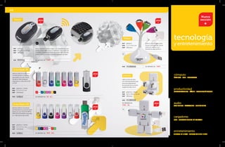 48 
Nueva 
sección 
tecnología 
y entretenimiento 
cómputo 
ópticos • usb • BLUETOOTH 
audio 
AUDIFONOS • ALTAVOCES • CONEXIONES 
cargadores 
USB • CONVERTIDORES DE VOLTAJE 
entretenimiento 
JUEGOS DE MESA • JUEGOS AL AIRE LIBRE 
NG 
MOD MI5512 se imprime e n: TMP . SE. 
BL 
MOD HUB8666 se imprime e n: TMP . 
Mouse inálambrico de peso ligero, con compartimento para 
guardar control USB a distancia, botón de scroll y botón de 
encendido y apagado para ahorro de energía. Utiliza dos pilas 
alcalinas aaa (no incluidas). Empaque individual caja negra. 
Souris 
mat plástico 
med 8.5 x 5.7 x 3.4 cm 
emp 100 pzas. 
Memoria USB 2.0 con protector 
de metal giratorio y cuerpo de 
goma plástica en color. Placa 
de metal para grabado. 
Disponible en: 4 GB, 8 GB, 16 GB 
y 32 GB. 
mat plástico / metal 
med 5.7 x 2 x 1.1 cm 
emp individual RJ BL AZ VR RS LL AM NG 
MOD USB10 se imprime e n: SE. G L . 
AM AZ NG RS LL BL RJ VR 
Colorflash SR 
Colorflash GR 
Memoria USB 2.0 con protector 
de metal giratorio y cuerpo de goma 
plástica en color. PLACA DE METAL 
PARA GOTA DE RESINA. Disponible 
en: 4 GB, 8 GB, 16 GB y 32 GB. 
mat plástico / metal 
med 5.7 x 2 x 1.1 cm 
emp individual 
MOD USB11 se imprime e n: TMP. G R . 
Trébol 
mat plástico 
med 7 x 7 x 14.2 cm 
emp 100 pzas. 
2014 
Hub con forma de árbol y base 
circular, 4 entradas USB, colores: 
verde, azul, naranja y rosa. 
Extensión de cable de 80 cm. 
productividad 
controladores • LÁSER • tecnología touch 
2014 
Detroit 
Hub con forma de robot, 
con 4 entradas giratorias para 
direccionar dependiendo 
de la posición de la conexión. 
Longitud de cable: 70 cm 
mat plástico / metal 
med 10.5 x 10.6 x 1.5 cm 
emp 100 pzas. 
MOD HUB8566 
se imprime e n: 
T M P . SE. 
BL 
2014 
2014 
2014 
 