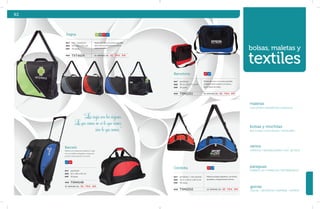 92 
bolsas, maletas y 
textiles 
maletas 
EJECUTIVAS • DEPORTIVAS • equipaje 
bolsas y mochilas 
MULTIUSOS • ECOLÓGICAS • ESCOLARES 
varios 
CARRITOS • ORGANIZADORES • art. de viaje 
paraguas 
SOMBRILLAS • PARAGUAS • IMPERMEABLES 
gorras 
CASUAL • DEPORTIVA • CAMPAña • gorros 
Barcelona RJ AZ 
mat poliéster 
med 39.4 x 32 x 11.5 cm 
emp 25 pzas. 
mat poliéster / non woven 
med 44.5 x 25.4 x 20.3 cm 
emp 40 pzas. 
se imprime en: SE. T R A . B R . 
se imprime en: SE. T R A . B R . 
TXM2251 
TXM2252 
MOD 
MOD 
RJ AZ 
Zegna VC GR RJ AZ 
mat PVC / poliéster 
med 42 x 34 x 9.5 cm 
emp 25 pzas. 
Maleta ejecutiva con correa ajustable, 
bolsa interna, portaplumas y bolsa 
lateral de malla. 
MOD TXT4604 se imprime en: SE. T R A . B R . 
Maleta ejecutiva con correa ajustable, 
compartimento exterior con cierre y 
bolsa lateral de malla. 
Maleta ecológica deportiva, con tirante 
ajustable y compartimento exterior. 
Córdoba 
“Los viajes son los viajeros. 
Lo que vemos no es lo que vemos, 
Barceló 
Maleta con ruedas para deporte o viaje, 
con asa metálica plegable y seguro de 
presión, bolsa exterior con cierre. 
AZ RJ 
mat poliéster 
med 57 x 30 x 22 cm 
emp 10 pzas. 
MOD TXM4148 
sino lo que somos.” 
se imprime en: SE. T R A . B R . 
 