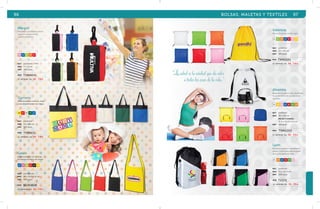 96 BOLSAS, MALETAS Y TEXTILES 97 
Valencia 
Morral con jareta y cordón negro. 
BL VC 
NR AZ RJ RS AM 
mat poliéster 
med 33 x 42 cm 
emp 100 pzas. 
MOD TXM2261 
se imprime en: SE. Tra. 
BL AM RS AZ RJ VC NR 
Lyon 
Backpack con jareta, compartimento 
exterior, orificio para cable de audífo-nos 
y bolsa lateral de malla. 
BL NR AZ RJ VR RS 
mat poliéster 
med 33 x 44.5 cm 
emp 200 pzas. 
MOD TX370 
se imprime en: SE. Tra. 
RS AZ VC NR RJ 
MOD TXM4641 
Damaris 
Bolsa rectangular multiusos, franja 
y asas de poliéster en color negro. 
AM RJ BG VR AZ 
mat poliéster 
med 35 x 38 cm 
emp 100 pzas. 
MOD TXB4631 
se imprime en: SE. Tra. 
Altamira 
Backpack con jareta y cinta de poliéster. 
Se guarda dentro de su propia bolsa 
delantera. 
mat poliéster 
med 35 x 45 cm 
BOLSA PLEGADA: 
15.5 x 14.5 x 3.6 cm 
emp 100 pzas. 
MOD TXM2263 
se imprime en: SE. T R A . 
Margot 
Monedero o portatarjetas bicolor, 
con cierre, ventana de pvc 
y gancho de plástico. 
mat poliéster / PVC 
med 9 x 12 cm 
emp 400 pzas. 
se imprime en: SE. Tra. 
Gelen 
Bolsa rectangular con asa larga, 
de material ecológico non woven. 
AZ RS VC RJ NG AM 
mat non woven 
med 30 x 35.5 x 8 cm 
emp 300 pzas. 
MOD NONW08 
se imprime en: SE. Tra. 
“La salud es la unidad que da valor 
a todos los ceros de la vida.” 
 