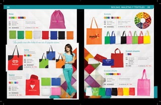 98 BOLSAS, MALETAS Y TEXTILES 99 
Rossy 
RS VC VR AM BL RJ AZ NG NR 
“Las grandes cosas están hechas de una serie de pequeñas acciones.” 
Madrid 
Bolsa ecológica cuadrada, asa inte-grada, 
fabricada en su totalidad de 
material non woven. 
RJ BL AZ RS 
mat non woven 
med 32.5 x 35 cm 
emp 500 pzas. 
MOD NONW03 
se imprime en: SE. Tra. 
Bolsa ecológica básica, con asa 
100% material ecológico 
non woven. 
MOD NONW01 se imprime en: SE. T R A . 
Ecostyle plegable 
BL AZ RJ 
mat non woven 
med 46 x 36 cm 
PLEGADA: 
20 x 11 cm 
emp 100 pzas. 
MOD BS3 se imprime en: SE. Tar. 
VC 
Ecostyle 
NR VR AZ BL NG RS VC RJ AM 
mat non woven 
med 39.5 x 36.5 cm 
emp 300 pzas. 
Ecostyle c/fuelle 
BL VC VR AZ NG NR AM RJ RS 
mat non woven 
med 42 x 32 x 16 cm 
emp 300 pzas. 
Bolsa ecológica de material 
non woven con asa y fuelle. 
MOD NONW02 se imprime en: SE. T R A . 
mat non woven 
med 33.5 x 42 cm 
emp 400 pzas. 
Bolsa ecológica plegable 
con jaretas y cordón negro. 
MOD NONW05 se imprime en: SE. T R A . 
Selina 
Bolsa ecológica bicolor con 
semicírculos, asa de poliéster. 
RJ VC AZ NR 
mat non woven 
med 37.5 x 40 cm 
emp 300 pzas. 
MOD NONW07 
se imprime en: SE. Tra. 
Bolsa plegable tipo cartera, 
de material non woven. 
 