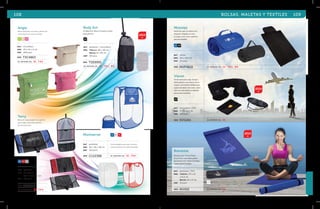 108 BOLSAS, MALETAS Y TEXTILES 109 
AZ BL RJ 
TDE9995 
Montserrat 
mat poliéster 
med 36 x 36 x 58 cm 
emp 120 pzas. 
MOD CLV2388 se imprime en: SE. Tar. 
Angie 
Bolsa multiusos con cierre y jaretas de 
cuero, bolsa con cierre al frente. 
VC BG RS 
mat microfibra 
med 20 x 16 x 5 cm 
emp 200 pzas. 
MOD TXC4863 
se imprime en: SE. Tra. 
Terry 
Bolsa de viaje plegable con gancho 
para colgar, ideal para artículos 
de aseo personal. 
AZ RJ GR 
mat poliéster 
med 17 x 50 cm 
E XT 27.5 x 50 cm 
emp 100 pzas. 
MOD TXV4814 
se imprime en: SE. Tra. 
Body act 
Missisipi 
Manta de viaje con doble forro 
afelpado. Plegable en rollo, 
la solapa sirve como superficie 
para almohadilla. 
AZ NG 
mat velour 
med 116 x 154 cm 
emp 20 pzas. 
MOD MVP4828 se imprime en: S E . Tar. B R . 
Vievet 
Kit de siesta para viaje. Incluye: 
Bolsa plástica con exterior de ter-ciopelo, 
sujetar alrededor del cuello, cubre 
ojos con cinta elástica y tapones 
personales reusables. 
NG 
almohadilla inflable para 
Bienestar 
Kit para yoga. Incluye: Bolsa 
de poliéster, con malla y jareta 
para transportar tapete enrollado. 
Tapete de PVC flexible. 
mat poliéster / PVC 
med TAPETE: 172 x 61 
x 0.3 cm 
BOLSA: 63 x 9 cm 
emp 12 pzas. 
MOD MV432 se imprime en: SE. 
2014 
CU 
mat terciopelo / PVC 
med 17.3 x 11.5 cm 
emp 100 pzas. 
MOD KVI1261 se imprime en: SE. 
2014 
Body Act 
Kit deportivo. Bolsa con jareta y toalla 
para ejercicio. 
mat poliéster / microfibra 
med toalla: 40 x 40 cm 
BOLSA: 8 x 20 cm 
emp 50 pzas. 
se imprime en: SE. Tra. B R . 
2014 
NG 
MOD 
Cesto plegable para ropa con asas 
y bolsa exterior en la que se guarda. 
 