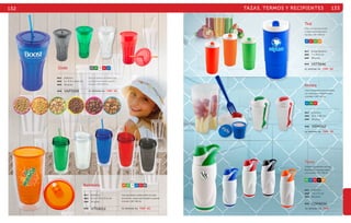 132 TAZAS, TERMOS Y RECIPIENTES 133 
Vaso de plástico doble pared con tapa 
de presión , seguro para líquidos y popote 
incluido. CAP: 450 ml. 
HU VR TR RJ AZ 
Vaso de plástico de doble capa, 
con tapa enroscable y popote 
incluido. CAP: 500 ml. 
MAT plástico 
MED 6.5 x 7.9 x 17.6 cm 
EMP 36 pzas. 
MOD VTE4012 SE IMPRIME EN: TMP. SE. 
Zoda 
MAT plástico 
MED 6 x 9.9 x 16.6 cm 
EMP 36 pzas. 
MOD VAP3558 SE IMPRIME EN: TMP. SE. 
Bambata NR VR TR AZ RJ HU 
Ted 
Vaso con tapa de presión 
y seguro deslizable para 
líquidos. CAP: 600 ml. 
AZ RJ VR NR 
MAT polipropileno 
MED 7 x 19.5 cm 
EMP 48 pzas. 
MOD VST3946 
SE IMPRIME EN: TMP. SE. 
Antara 
Vaso transparente para ensalada 
con vasito para complementos 
y tenedor. CAP: 700 ml. 
AZ VR RJ 
MAT plástico 
MED 10.4 x 20 cm 
EMP 36 pzas. 
MOD VEP4302 
SE IMPRIME EN: TMP. SE. 
Terra 
Cilindro ergonómico con tapa 
de presión y asa para sujetar 
a la mochila. CAP. 700 ml. 
VR AZ RJ NG NR 
MAT plástico 
MED 7.5 x 17 cm 
EMP 60 pzas. 
MOD CDP4634 
SE IMPRIME EN: TMP. 
 
