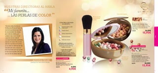 


21633
Natural Bronze
26295
Macaron Dreams
color
2322
Una caricia exquisita
”“
 Giordani Gold
Dreamy Moments Powder Brush
Brocha para Polvos
Giordani Gold Dreamy Moments
Tamaño: largo 12 cm. Accesorio.
26410 8,00€
4,95€
Brocha de pelo
natural de alta
calidad
CADA PERLA ESCONDE
UN SECRETO…
Corrige las rojeces y uniﬁca
el tono de piel.
Corrige e ilumina.
Destaca y aporta frescura.
Acentúa las facciones.
Perfecciona e ilumina.
EXISTENCIAS LIMITADAS
 Giordani Gold
EXISTENCIAS LIMITADAS
Utilízalas para acentuar…
Extendiendo el producto con la
ayuda de la brocha sobre las
mejillas y el escote.
…o para dar un toque
de luz en tu piel
Aplícalas suavemente por todo el
rostro para iluminar tu piel y dotarla
de un aspecto radiante.
NUESTRAS DIRECTORAS AL HABLA
Mi favorito...
 Giordani Gold Bronzing Pearls
Perlas de Color Giordani Gold
Consigue un aspecto radiante con un
acabado bronceado natural gracias a sus
micro-perlas enriquecidas con Mica
y Sílice. 25 g.
26,00€
15,95€
 Giordani Gold
Dreamy Moments Illuminating Pearls
Perlas Iluminadoras
Giordani Gold Dreamy Moments
Creadas para iluminar, matiﬁcar y aportar
un aspecto saludable, fresco y joven
a tu piel. Cada perla de color consigue
un efecto distinto en tu piel. 25 g.
26295 26,00€
15,95€
... LAS PERLAS DE COLOR
“Durante todos mis años en
Oriﬂame las Perlas de Color es
uno de los productos que más
he recomendado.Son ideales
para todas las edades,para
cualquier tipo y tono de piel
y aportan una luz radiante
y un tono bronceado totalmente
natural a mi rostro.No se trata
sólo de un producto de verano,
yo las utilizo los 365 días del año
intensiﬁcando más o menos el
tono bronceado para que quede
lo más natural posible.¡Sin duda
son uno de mis aliados diarios!”
ALMUDENA ÑÍGUEZ
Directora Oro Senior. Elche,Alicante.
Consigue una
piel luminosa
y bronceada
21633
Oriﬂame las Perlas de Color es
y un tono bronceado totalmente
sólo de un producto de verano,
yo las utilizo los 365 días del año
tono bronceado para que quede
lo más natural posible.¡Sin duda
son uno de mis aliados diarios!”
 