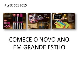 FLYER C01 2015
COMECE O NOVO ANO
EM GRANDE ESTILO
 