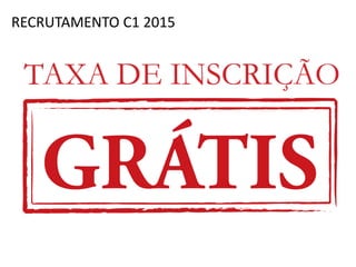 RECRUTAMENTO C1 2015
 