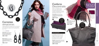 Conforto
Descontraído
A grande tendência de correntes XL tem um novo look.As
contas pretas dão um toque soﬁsticado e ﬁcam perfeitas
com o seu fato mais chique ou com a simplicidade de uns
jeans eT-shirt.
Correntes
sensacionais
Cintilantes
contas
facetadas
ADORAMOS:
a divertida superfície
plissada dá este
cachecol aquele
efeito UAU!
Melhore o seu guarda-roupa de
inverno com a coleção exclusiva
Jill. Divertidas texturas, padrões e
tonalidades combinadas para um visual
casual para complementar a sua atitude
descontraída e máximo estilo!
INTERIOR:
1 porta-moedas
com fecho-éclair,
4 diviórias para
cartões,
2 divisórias para
notas
NOVO
EDIÇÃO LIMITADA
INTERIOR:
Bolso interior
com fecho-éclair
e 2 bolsos para
ítens pequenos
Um verdadeiro achado para a mulher
ativa. Design único, num dos tons da
estação e muito espaçosa. É a mala
perfeita para levar para o emprego,
às compras ou mesmo em saídas
descontraídas ao ﬁm de semana.
50 51
www.oriﬂame.ptACESSÓRIOS
Cintilantes
com o seu fato mais chique ou com a simplicidade de unscom o seu fato mais chique ou com a simplicidade de uns
ESTILO EMALERTA!
EDIÇÃO LIMITADA
Colar Link Colar de corrente de
contas acrílicas. Níquel testado.
Dimensões: comprimento 44 cm +
corrente de extensão com 6 cm.
28061 €9,95
Brincos Link Brincos de contas
acrílicas. Ganchos em aço inoxidável.
Níquel testado. Dimensões:
comprimento da corrente de contas
7 cm.
28062 €4,95
Cachecol Jill Cachecol chique
em várias cores com divertida
superfície plissada.
Dimensões: 200 x 80 cm
28092 €9,95
Mala Jill A mala perfeita para o dia a dia, que
combina o casual nylon cinza com os atraentes
detalhes de imitação de crocodilo.
Dimensões: 29 x 29 x 11.5 cm
28093 €24,95
Carteira Jill Atraente carteira num
casual nylon cinza com bonitos detalhes
em imitação de crocodilo. Dimensões:
19.5 x 10 x 3 cm
28094 €14,95
 