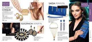 52
ቢ Clutch Electric Blue Elegante e
moderna clutch de cetim azul com design de
fechos-éclaires e corrente dourada que pode
ser facilmente escondida no interior.
Dimensões: 23 x 11 x 3 cm.
27869 €16,95
ባ Brincos Opulent Brincos
compridos. Ganchos em aço inoxidável.
Níquel Testado. Dimensões:
comprimento 4,5 cm.
27890 €9,95
ቢ Fivela-Pregadeira Opulent Cinto
em imitação de pele com ﬁvela que se
transforma em pregadeira. Dimensões:
cinto 107 x 2 cm; pregadeira 6,8 x 5,5 cm.
27889 €15,95
ቢ Colar Madeleine Bonito colar com três
ﬁos em imitação de pérolas, com pérolas de
plástico em tom dourado e peça central
elegante com pedras de vidro Czech. Níquel
Testado. Dimensões: 43 cm + 6 cm de
extensão.
27882 €12,95
ባ Brincos Madeleine Brincos dourados
com pérolas em plástico e pedras de vidro
Czech. Níquel Testado. Dimensões: 1,8 x 1,2
x 0,6 cm.
27883 €7,95
CLÁSSICO
CHIQUE
ELEGÂNCIA VERSÁTIL
DICA DE ESTILO:
DICA DE ESTILO:
Pregadeira hoje, ﬁvela amanha –
nada como mudar de estilo!
ቤ Pulseira com anel Electric Blue
Fabulosa pulseira com anel em dourado e
imitação de saﬁras. Níquel Testado. Pulseira
com 16 cm + 5 cm de corrente de extensão.
27938 €8,95
ባ Brincos Electric Blue Magníﬁcos
brincos pendentes dourados com imitação
de saﬁra. Ganchos de aço inoxidável. Níquel
testado. Comprimento 7,8 cm.
28133 €6,95
SAÍDA PERFEITA
PARA USAR NA MÃO OU AO OMBRO
É fácil esconder a corrente no
interior da mala.
ቢ
ባ
ቢ
ባ
ቢ
ባ
ቤ
53
www.oriﬂame.ptACESSÓRIOS
NOVOEDIÇÃO LIMITADA
NOVOEDIÇÃO LIMITADA
 