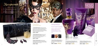 ቢ Eau de Toilette Masquerade Uma
cativante mistura de misteriosa Dália Lilás
com sedutoras notas de sândalo e amora
doce. 50 ml.
30863 €29,00 €19,95
ቤ Sabonete Masquerade Maravilhoso
sabonete para uma limpeza suave aliada a uma
encantadora fragrância. 75 g.
30941 €3,00 €1,95
ቤ Sabonete Masquerade
sabonete para uma limpeza suave aliada a uma
encantadora fragrância. 75 g.
30941 €3,00€3,00
Uma
cativante mistura de misteriosa Dália Lilás
com sedutoras notas de sândalo e amora
€19,95
Abrace o mistério atrevido da
cativante Dália Lilás, numa
harmonia perfeita com notas
sedutoras de sândalo e amora
doce.
ባ Loção de Corpo Masquerade Loção
de corpo hidratante para um brilho cintilante e
uma fragrância irresistível. 150 ml.
30939 €8,00 €4,95
ቤ Brincos Masquerade Fabulosos brincos
compridos ovais com cintilante de Vidro da Boémia
roxo e pedras bronze. Arco de aço inoxidável. Níquel
Testado. Dimensões: 4,7 x 2,3 cm.
27930 €9,95
ባ Colar Masquerade Elegante maxi colar com
cintilantes contas de vidro da Boémia e pedras
bronze. Níquel Testado. Dimensões: comprimento
37,5 cm + corrente extensora com 6 cm;
profundidade do colo 3,5 cm.
27931 €17,95
ቢ Clutch Masquerade Uma saída à noite pede
uma mala prática e soﬁsticada. Esta fabulosa clutch de
imitação de pele é perfeita para festas. Em preto
clássico e com uma máscara gravada, esta clutch tem
aquele toque extra que faz com que todos os olhos se
virem para si. Dimensões: 25 x 5 x 12 cm
27932 €19,95
ACESSÓRIOS
ENCANTADORESቢ
ባ
ቤ
ቢ
ባ
ቤ
63
ቢቢቢ
ባ
ቤ
62
INTERIOR:
fecho magnético,
fecho-éclair e bolsos
interiores
IMAGINE AS
POSSIBILIDADES
MASQUERADE
FRAGRÂNCIAS
Por breves instantes os olhares tocam-se e
uma forte emoção trespassa ambos.
DÁLIA LILÁS
Floral Frutada Amadeirada
www.oriﬂame.pt
NOVOEDIÇÃO LIMITADA
SÂNDALO AMORA
 