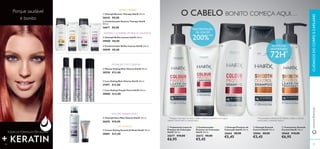 ቤ Champô Brilho Intenso HairX 250 ml.
30008 €8,00
ባ Condicionador Restore Therapy HairX
200 ml.
26671 €8,00
ቩ Champô Seco Mais Volume HairX 150 ml.
26676 €10,00
ቪ Creme Styling Smooth & Sleek HairX 150 ml.
30881 €12,00
ቧ Laca Styling Mais Volume HairX 200 ml.
31091 €12,00
ቦ Mousse Styling Mais Volume HairX 200 ml.
30550 €12,00
ቨ Laca Styling Fixação Forte HairX 200 ml.
30880 €12,00
ቦ Tratamento Smooth
Control HairX 150 ml.
30068 €10,00
€6,95
ብ Champô Smooth
Control HairX 250 ml.
30066 €8,00
€5,45
ቤ Champô Protetor de
Coloração HairX 250 ml.
26666 €8,00
€5,45
ባ Condicionador
Protetor de Coloração
HairX 200 ml.
26672 €8,00
€5,45
ቢ Tratamento Leave-In
Protetor de Coloração
HairX 150 ml.
26677 €10,00
€6,95
*Avaliação visual depois de alisar o cabelo e utilizando juntamente com a gama
Smooth Control HairX vs. champô básico
PROTEÇÃO
ANTIFRISADO
72H*
**Autoavaliação realizada por 85 mulheres a utilizar o champô,
condicionador e tratamento leave-in
O CABELO BONITO COMEÇA AQUI…Porque saudável
é bonito
MODELAR COM CUIDADO
VOLUME MARAVILHOSO
LISO PERFEITO
ቢ Champô Restore Therapy HairX 250 ml.
26642 €8,00
ብ Condicionador Brilho Intenso HairX 200 ml.
30009 €8,00
www.oriﬂame.pt
8786
TODAS AS FÓRMULASTÊM AGORA
ቢ
ባ
ቤ ብ
ቦ ቧ ቨ
ቩ
ቪ
ቢ ባ
ቤ
ብ ቦ
NUTRE E REPARA
HIDRATA E CONFERE UM BRILHO SAUDÁVEL
CUIDADOSDOCORPOECAPILARES
MAIS PROTEÇÃO
DE COR EM
200%**
 