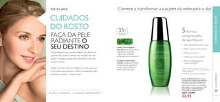 96
OS SEUS SONHOS – A NOSSA INSPIRAÇÃO TM
Sérum de Noite Perfector Ecollagen
Com extratos de Células-tronco Vegetais e
uma Mistura única de Hidroxiácidos, com
resultados comprovados na redução das
rugas e melhoria espantosa da qualidade da
pele. Aplique-o no rosto e pescoço à noite,
após a limpeza e antes da aplicação do
Creme de Noite Ecollagen. 30 ml.
26690 €37,00€
22,95
CUIDADOS
DO ROSTO
CUIDADOSDOROSTO
5formas
comprovadas
de aperfeiçoar
*Testado clinicamente durante 12 semanas, em 31
mulheres a usar o Creme de Dia, o Creme de Noite e
o Sérum em conjunto
**Testado durante 4 semanas em 56 mulheres
Células-TroncoVegetais
Uma fonte preciosa de eterna
regeneração nas plantas
– agora com resultados
comprovados na recriação do
Complexo Triple Perfect
O poder esfoliante da Mistura
de Hidroxiácidos aperfeiçoa
a pele e ajuda a diminuir o
aparecimento das rugas.
Para todos os
tipos de pele
35+
Reduz signiﬁcativamente as rugas*
Realça o brilho natural da pele*
Minimiza os poros**
Uniformiza o tom de pele**
Melhora instantaneamente
a textura da pele**
FAÇA DA PELE
RADIANTE O
SEU DESTINO
Todos sabemos que os velhos hábitos são difíceis de
quebrar. Mas vejamos, metade das medidas não irão
ajudar a conseguir aquela pele maravilhosa com que
sempre sonhou.
Adote uma boa rotina de cuidados do rosto este ano
e não tarda nada começa a colher os dividendos. Não
há tempo a perder – comece hoje!
Comece a transformar a sua pele da noite para o dia!
97
www.oriﬂame.pt
 
