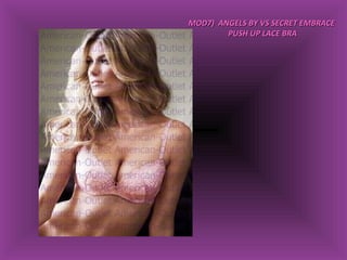MOD7)  ANGELS BY VS SECRET EMBRACE  PUSH UP LACE BRA 